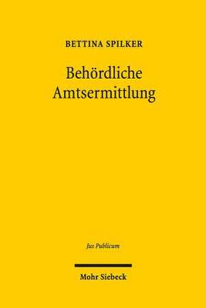 Behordliche Amtsermittlung: Methodenfindung Im Spannungsfeld Mitgliedstaatlicher Rechtsstrukturen de Bettina Spilker