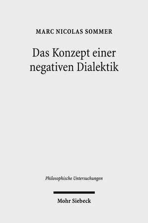 Das Konzept Einer Negativen Dialektik: Adorno Und Hegel de Marc Nicolas Sommer