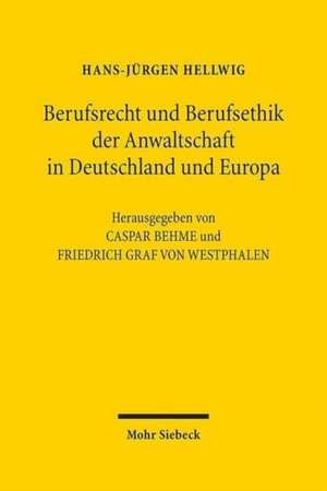 Berufsrecht Und Berufsethik Der Anwaltschaft in Deutschland Und Europa: Untersuchungen Zur Phanomenologie Gruppenpluraler Konsensverwaltung Unter Besond de Hans-Jürgen Hellwig