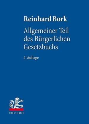 Allgemeiner Teil Des Burgerlichen Gesetzbuchs: Pladoyer Fur Ein Privilegierungskonzept de Reinhard Bork