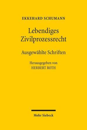 Lebendiges Zivilprozessrecht de Ekkehard Schumann