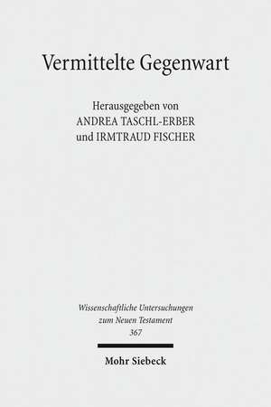 Vermittelte Gegenwart de Andrea Taschl-Erber