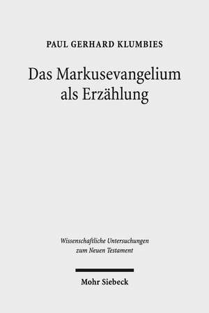 Das Markusevangelium als Erzählung de Paul-Gerhard Klumbies