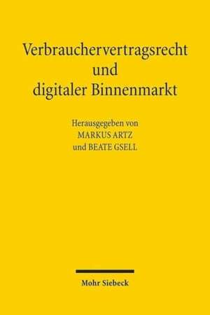 Verbrauchervertragsrecht und digitaler Binnenmarkt de Markus Artz