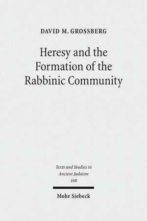 Heresy and the Formation of the Rabbinic Community de David M. Grossberg