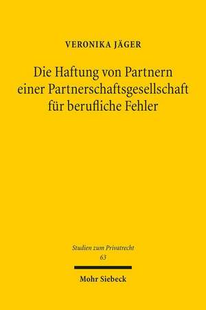 Die Haftung von Partnern einer Partnerschaftsgesellschaft für berufliche Fehler de Veronika Jäger