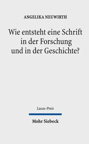 Wie Entsteht Eine Schrift in Der Forschung Und in Der Geschichte? de Angelika Neuwirth