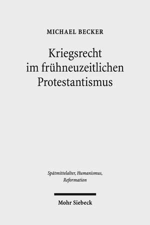 Kriegsrecht Im Fruhneuzeitlichen Protestantismus de Michael Becker