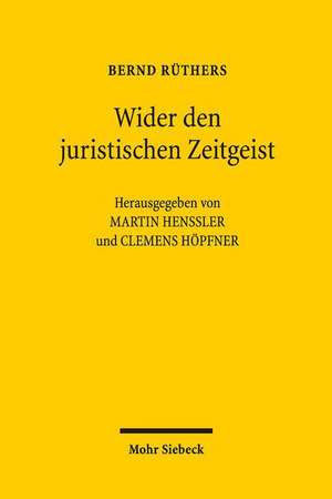 Wider Den Juristischen Zeitgeist - Ausgewahlte Aufsatze Von 1964 Bis 2015 de Ruthers, Bernd