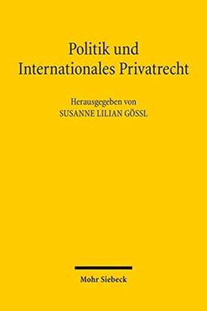 Politik und Internationales Privatrecht de Susanne Lilian Gössl