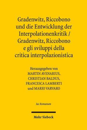 Gradenwitz, Riccobono und die Entwicklung der Interpolationenkritik / Gradenwitz, Riccobono e gli sviluppi della critica interpolazionistica de Martin Avenarius