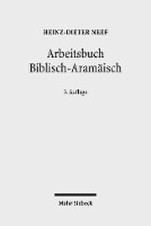 Arbeitsbuch Biblisch-Aramäisch de Heinz-Dieter Neef