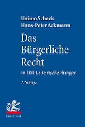 Das Bürgerliche Recht in 100 Leitentscheidungen de Haimo Schack