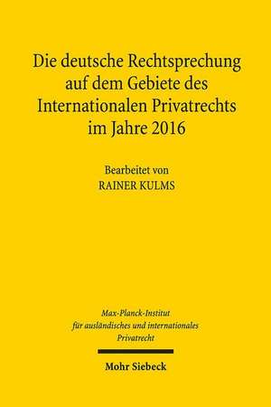 Die deutsche Rechtsprechung auf dem Gebiete des Internationalen Privatrechts im Jahre 2016 de Rainer Kulms