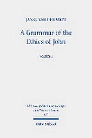 A Grammar of the Ethics of John de Jan G. van der Watt