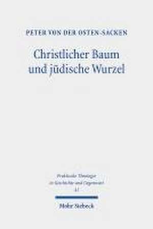 Christlicher Baum und jüdische Wurzel de Peter von der Osten-Sacken