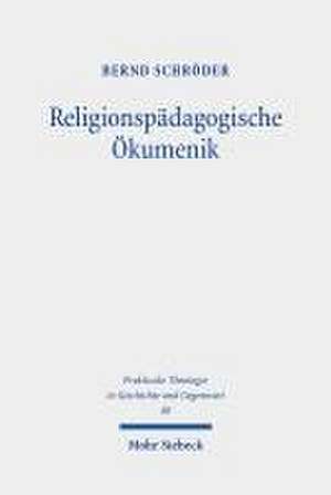 Religionspädagogische Ökumenik de Bernd Schröder