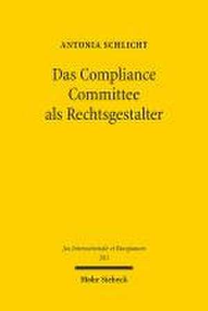 Das Compliance Committee als Rechtsgestalter de Antonia Schlicht