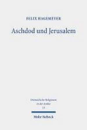 Aschdod und Jerusalem de Felix Hagemeyer