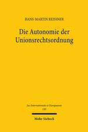 Die Autonomie der Unionsrechtsordnung de Hans-Martin Reissner