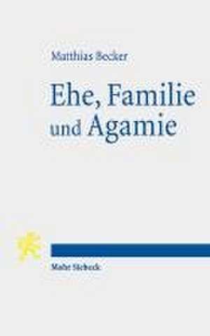 Ehe, Familie und Agamie de Matthias Becker