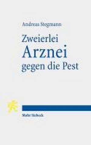 Zweierlei Arznei gegen die Pest de Andreas Stegmann