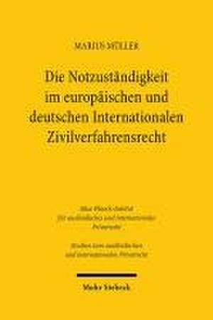 Die Notzuständigkeit im europäischen und deutschen Internationalen Zivilverfahrensrecht de Marius Müller