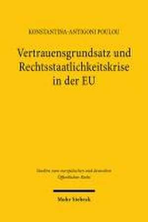 Vertrauensgrundsatz und Rechtsstaatlichkeitskrise in der EU de Konstantina-Antigoni Poulou