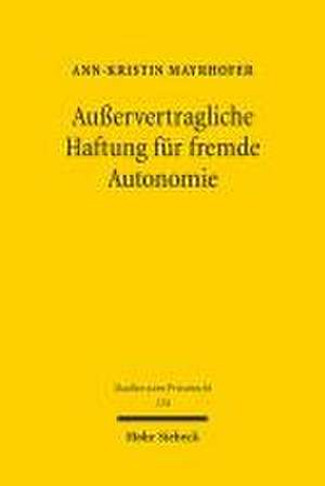 Außervertragliche Haftung für fremde Autonomie de Ann-Kristin Mayrhofer