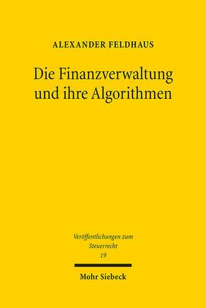 Die Finanzverwaltung und ihre Algorithmen de Alexander Feldhaus