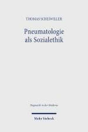 Pneumatologie als Sozialethik de Thomas Scheiwiller