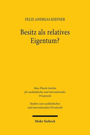 Besitz als relatives Eigentum? de Felix Andreas Kiefner