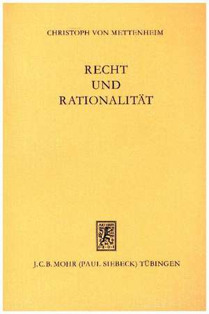 Recht Und Rationalitat: Zur Kontroverse Zwischen Konstruktivisten Und Kritischen Rationalisten de Christoph von Mettenheim