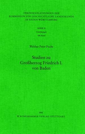 Studien zu Großherzog Friedrich I. von Baden de Walther Peter Fuchs