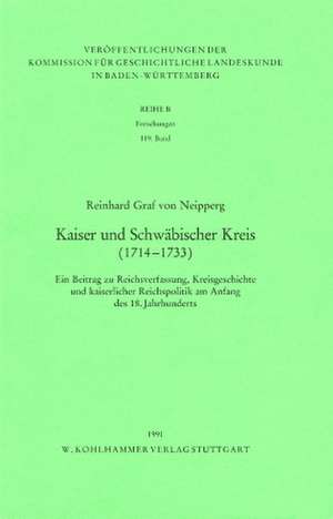 Kaiser und Schwäbischer Kreis (1714-1733) de Reinhard Neipperg