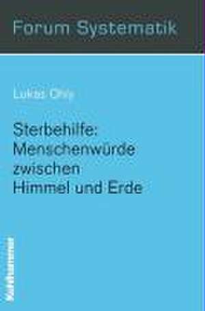 Sterbehilfe: Menschenwürde zwischen Himmel und Erde de Lukas Ohly