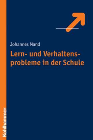 Lern- und Verhaltensprobleme in der Schule de Johannes Mand