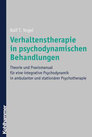 Verhaltenstherapie in psychodynamischen Behandlungen de Ralf T. Vogel