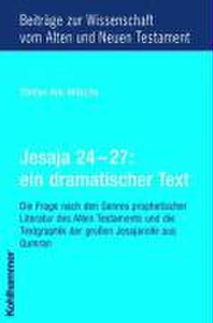 Jesaja 24 - 27: Die Frage Nach Den Genres Prophetischer Literatur Des Alten Testaments Und Die Textgraphik Der Grossen Jesajaro de Stefan Ark Nitsche