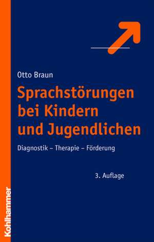 Sprachstorungen Bei Kindern Und Jugendlichen: Diagnostik - Therapie - Forderung de Otto Braun