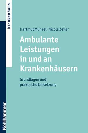 Ambulante Leistungen in Und an Krankenhausern: Grundlagen Und Praktische Umsetzung de Nicola Zeiler