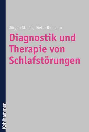 Diagnostik Und Therapie Von Schlafstorungen: Ein Therapiemanual de Jürgen Staedt