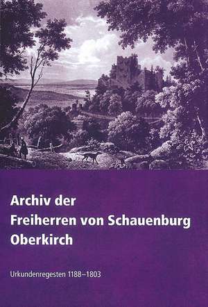 Archiv der Freiherren von Schauenburg Oberkirch de Magda Fischer