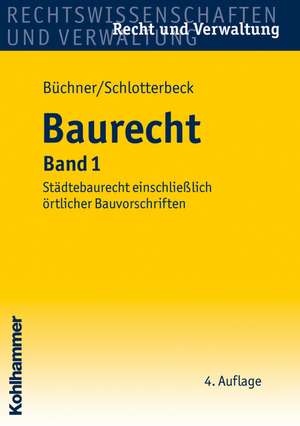 Baurecht, Band 1: Stadtebaurecht Einschliesslich Ortlicher Bauvorschriften de Hans Büchner