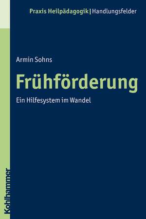 Fruhforderung: Ein Hilfesystem Im Wandel de Armin Sohns