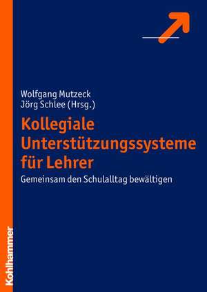 Kollegiale Unterstutzungssysteme Fur Lehrer: Gemeinsam Den Schulalltag Bewaltigen de Wolfgang Mutzeck