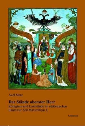 Der Stände oberster Herr de Axel Metz