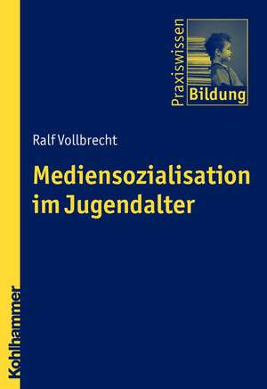 Mediensozialisation Im Jugendalter: Ein Methodenintegratives Lehrbuch de Ralf Vollbrecht