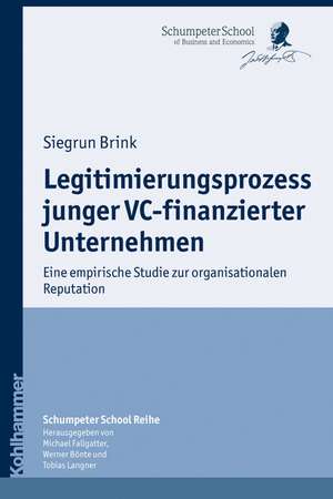 Legitimierungsprozess junger VC-finanzierter Unternehmen de Siegrun Brink