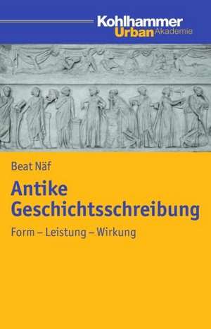 Antike Geschichtsschreibung de Beat Näf